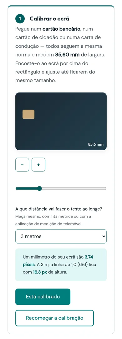 Passo 1, Calibrar o ecrã, num telemóvel: um rectângulo com o aspecto de um cartão bancário de 85,6 mm, botões menos e mais, uma barra deslizante, a escolha da distância e a conversão de milímetros em píxeis.