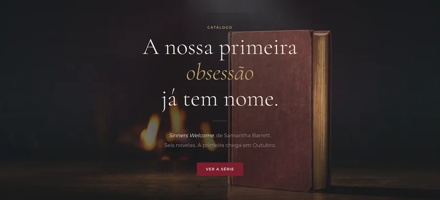Hero do catálogo: um livro de capa vermelha junto a uma lareira, o título A nossa primeira obsessão já tem nome., a indicação Sinners Welcome, de Samantha Barrett, seis novelas, e o botão Ver a série.