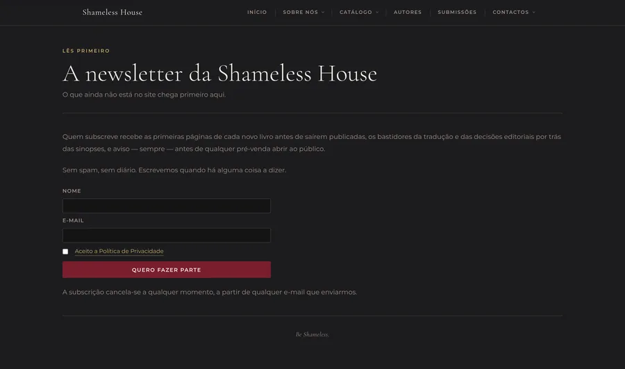 Página da newsletter: título A newsletter da Shameless House, o que recebe quem subscreve, campos de nome e e-mail, aceitação da política de privacidade e o botão Quero fazer parte.